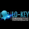 Lo-Key Conversations  