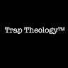 Trap Theology