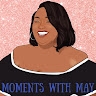Moments With May