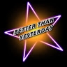 Better Than Yesterday