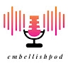 Embellish Podcast