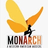 Monarch , a Mexican-American Musical