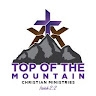 Top Of The Mountain Christian Ministries Ministries