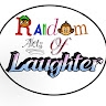 Random acts of laughter!  