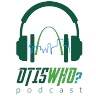 OtisWho? Podcast