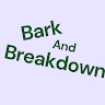 Bark and Breakdown