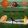 Keith's Hot Takes
