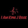 I Am King J Rose  