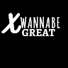 X Wanna be great