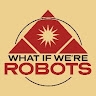 What If We're Robots