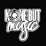 None But Music